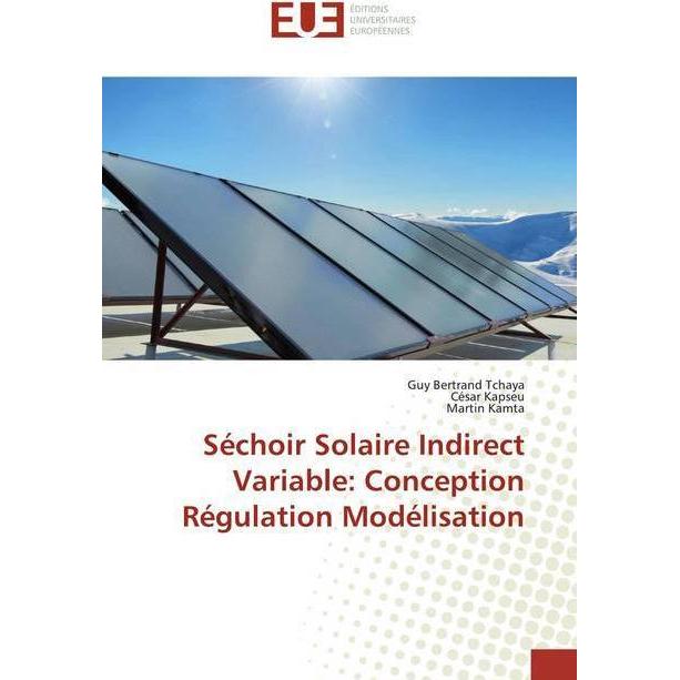 Séchoir Solaire Indirect Variable: Conception Régulation Modélisation, Fachbücher von Cesar Kapseu, Martin Kamta, Guy Be...