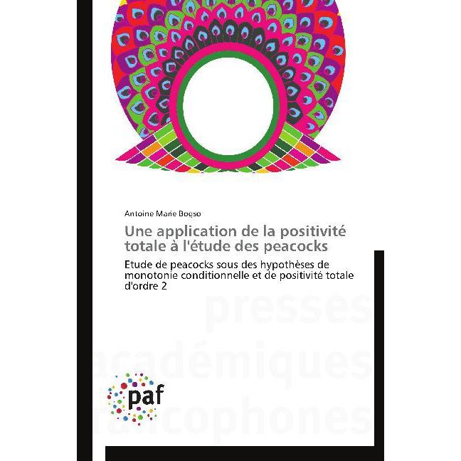 Une application de la positivité totale à l'étude des peacocks, Fachbücher von Antoine Marie Bogso