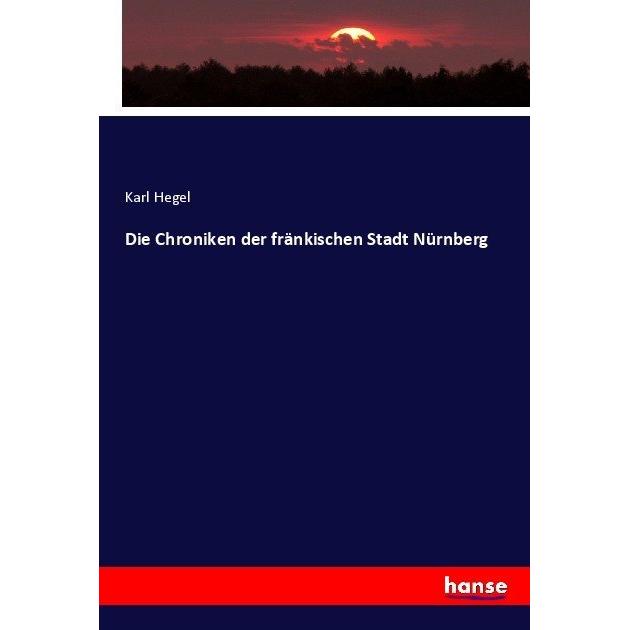 Die Chroniken der fränkischen Stadt Nürnberg, Fachbücher von Karl Hegel