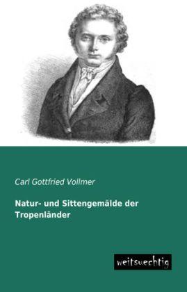 Produktbild Natur- und Sittengemälde der Tropenländer (Deutsch, Carl G. Vollmer, 2013)