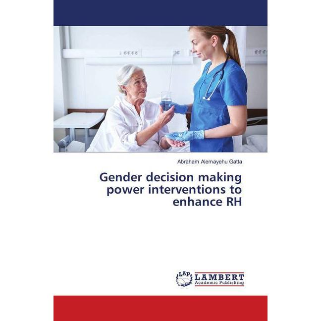 Gender decision making power interventions to enhance RH, Fachbücher von Abraham Alemayehu Gatta