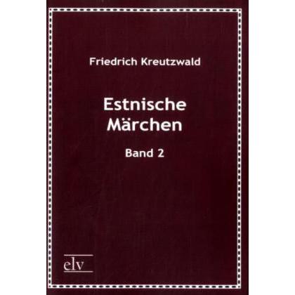 Estnische Märchen, Belletristik von Friedrich Kreutzwald