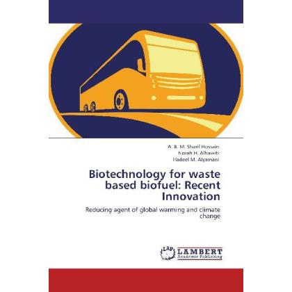 Biotechnology for waste based biofuel: Recent Innovation, Fachbücher von A. B. M. Sharif Hossain, Hadeel M. Alyamani, No...
