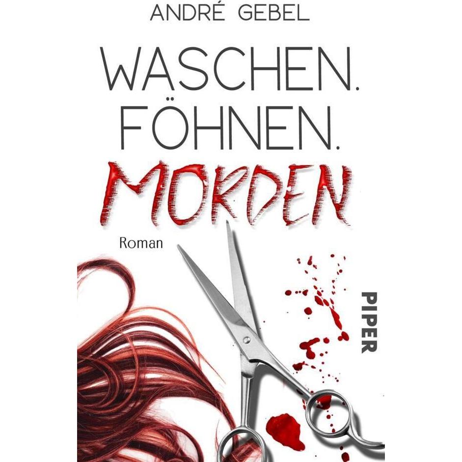 Waschen. Föhnen. Morden, Belletristik von André Gebel