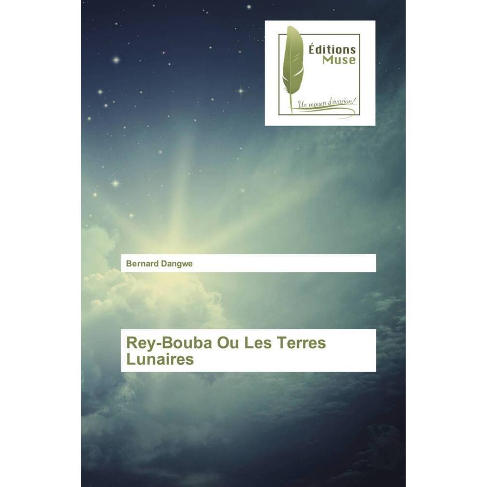 Rey-Bouba Ou Les Terres Lunaires, Fachbücher von Bernard Dangwe