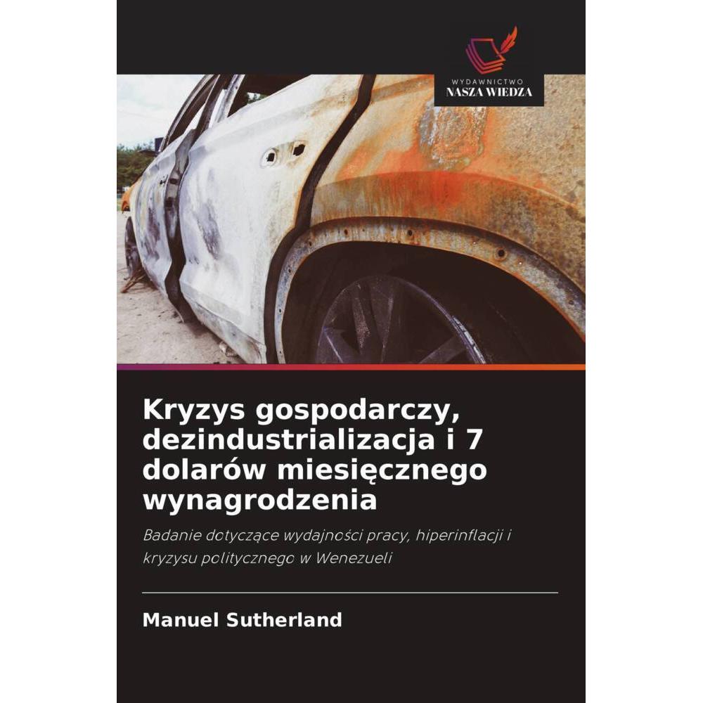 Kryzys gospodarczy, dezindustrializacja i 7 dolarów miesiecznego wynagrodzenia, Fachbücher von Manuel Sutherland