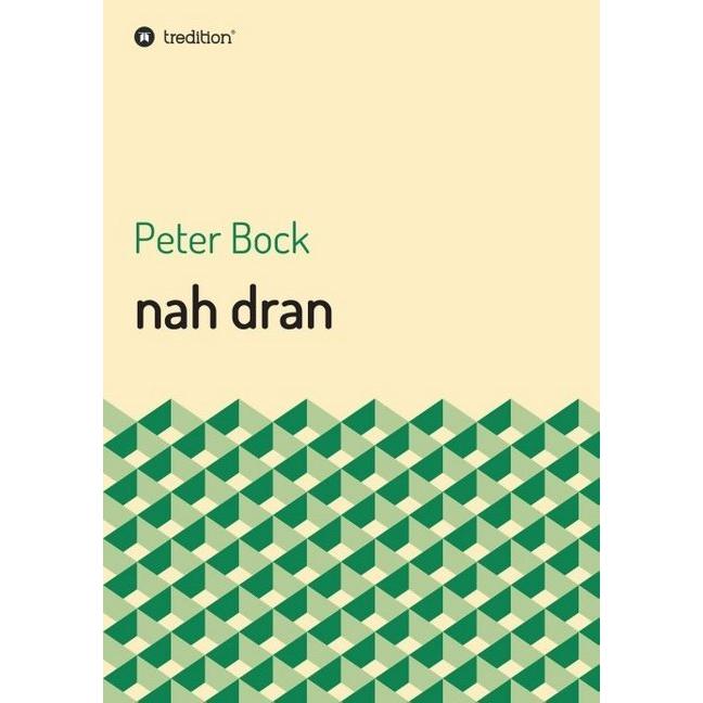 nah dran, Belletristik von Peter Bock