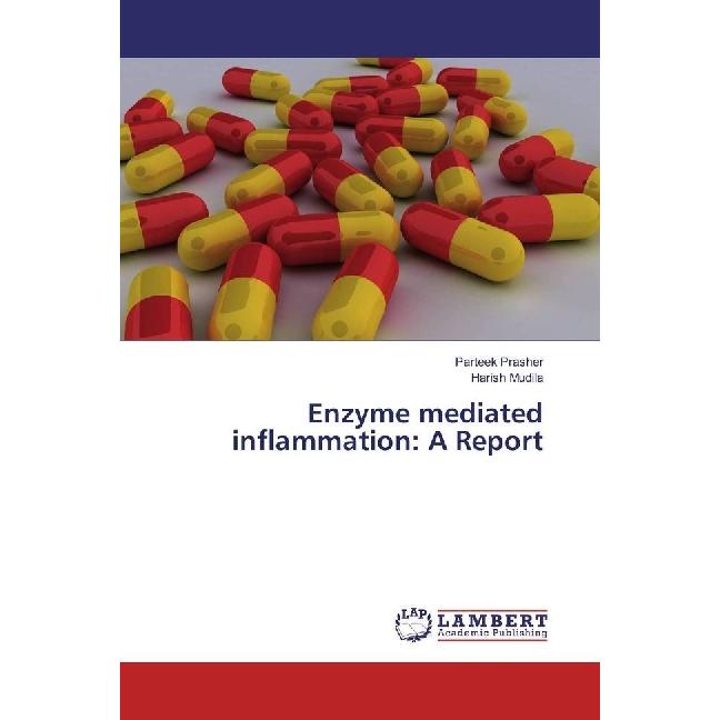 Enzyme mediated inflammation: A Report, Fachbücher von Parteek Prasher, Harish Mudila