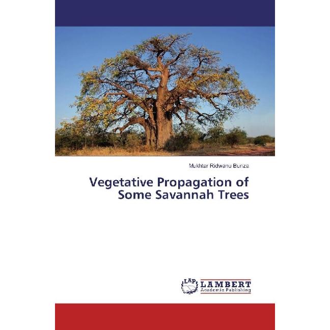 Vegetative Propagation of Some Savannah Trees, Fachbücher von Mukhtar Ridwanu Bunza