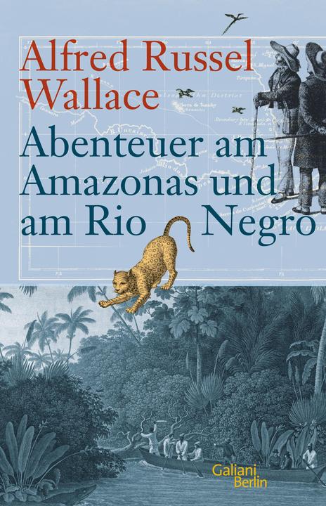 Produktbild Abenteuer am Amazonas und am Rio Negro (Deutsch, Alfred Russel Wallace, 2014)