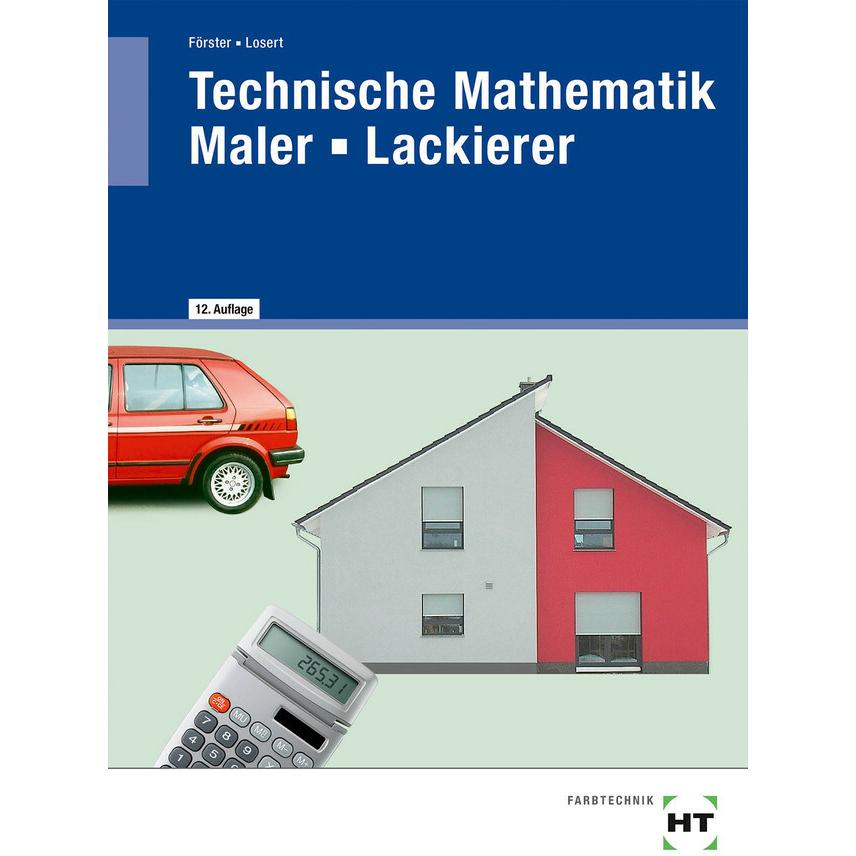 Technische Mathematik Maler -- Lackierer, Schulbücher von Arno Förster, Claus Losert