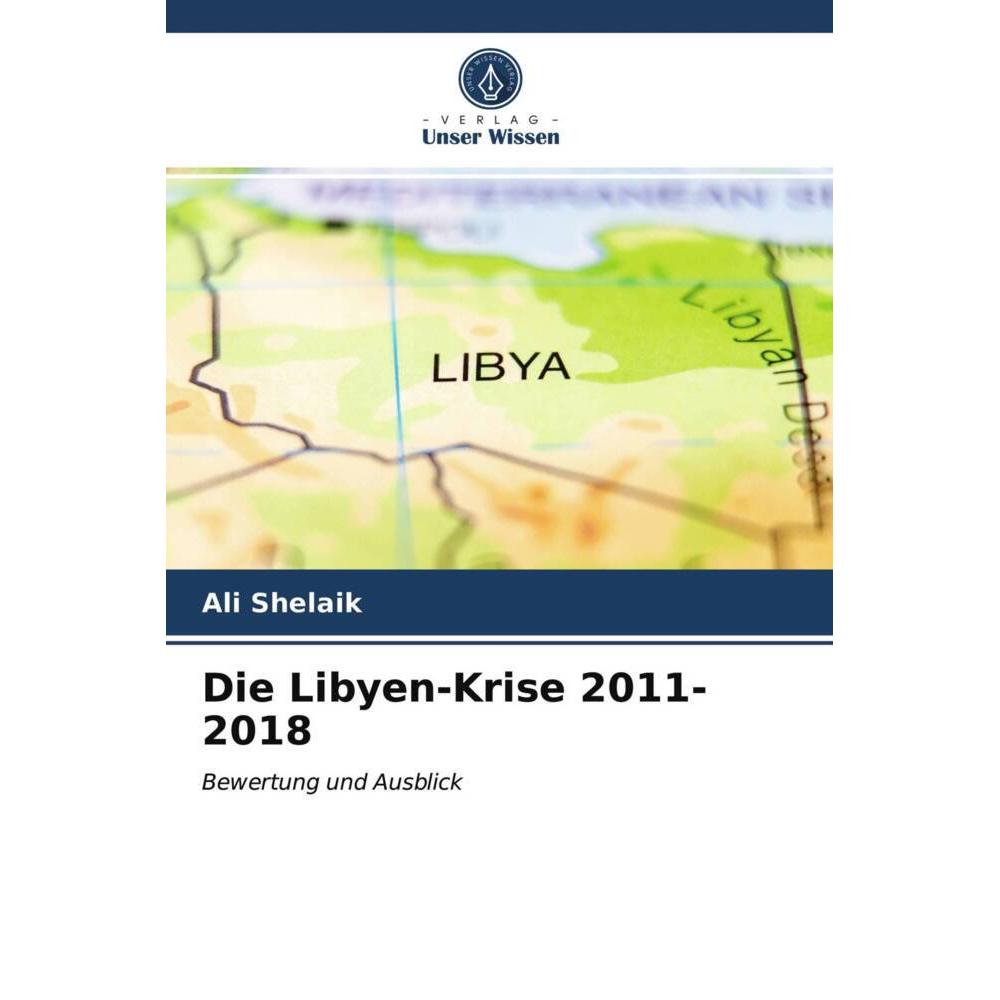 Die Libyen-Krise 2011-2018, Fachbücher von Ali Shelaik