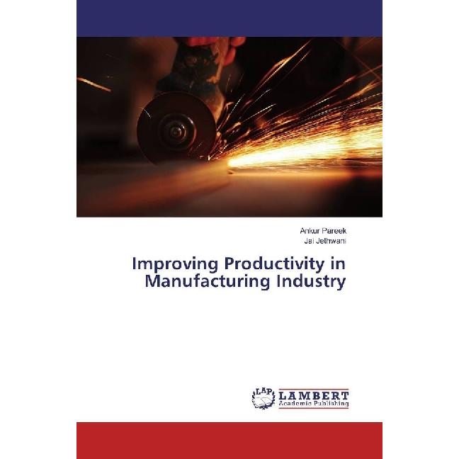 Improving Productivity in Manufacturing Industry, Fachbücher von Jai Jethwani, Ankur Pareek