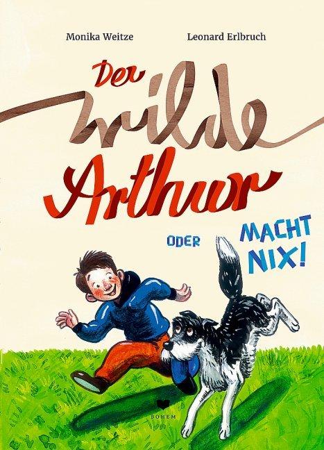 Produktbild Der wilde Arthur oder Macht nix! (Deutsch, Monika Weitze, 2016)