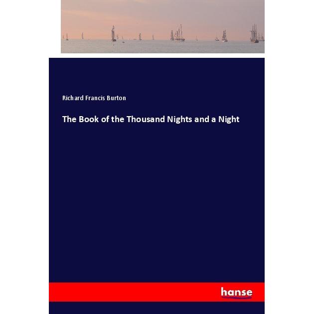 The Book of the Thousand Nights and a Night, Belletristik von Richard Francis Burton