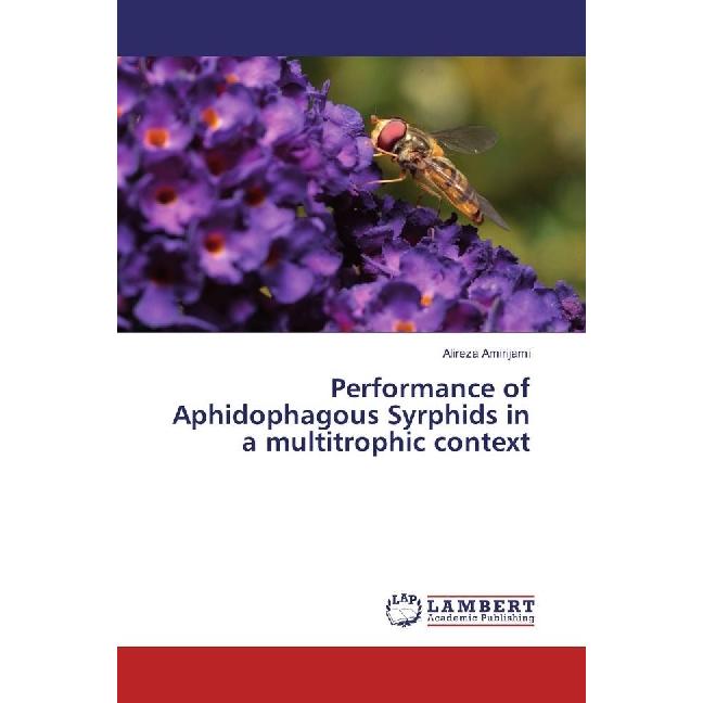 Performance of Aphidophagous Syrphids in a multitrophic context, Fachbücher von Alireza Amirijami