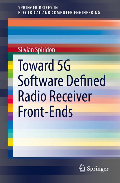 Energie-Label Toward 5G Software Defined Radio Receiver Front-Ends (Englisch, Silvian Spiridon, 2016)
