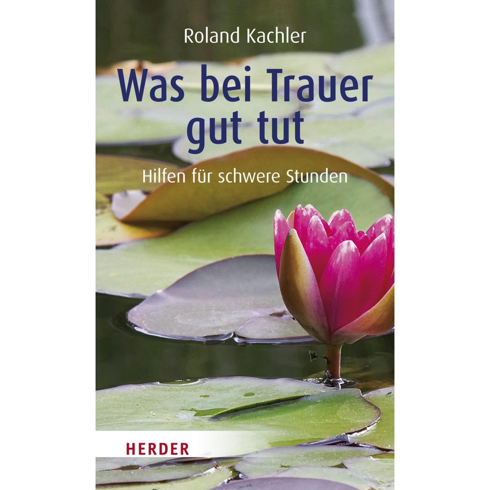 Thumbnail - Was bei Trauer gut tut, Ratgeber von Roland Kachler