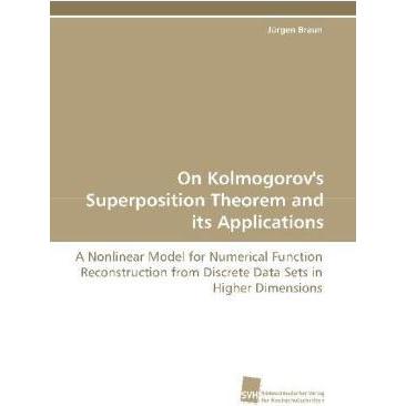 On Kolmogorov's Superposition Theorem and its Applications, Fachbücher von Jürgen Braun