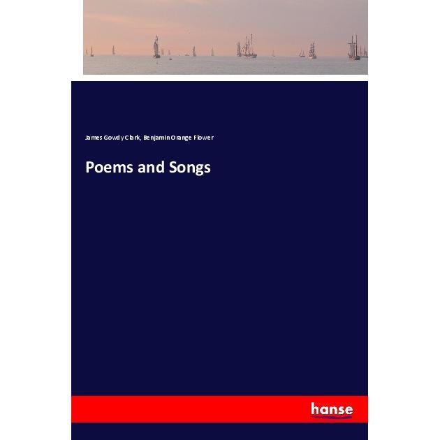 Poems and Songs, Belletristik von Benjamin Orange Flower, James Gowdy Clark