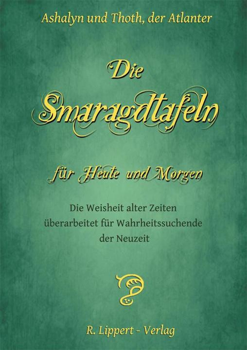 Produktbild Die Smaragdtafeln für Heute und Morgen (Deutsch, Ashalyn, 2013)