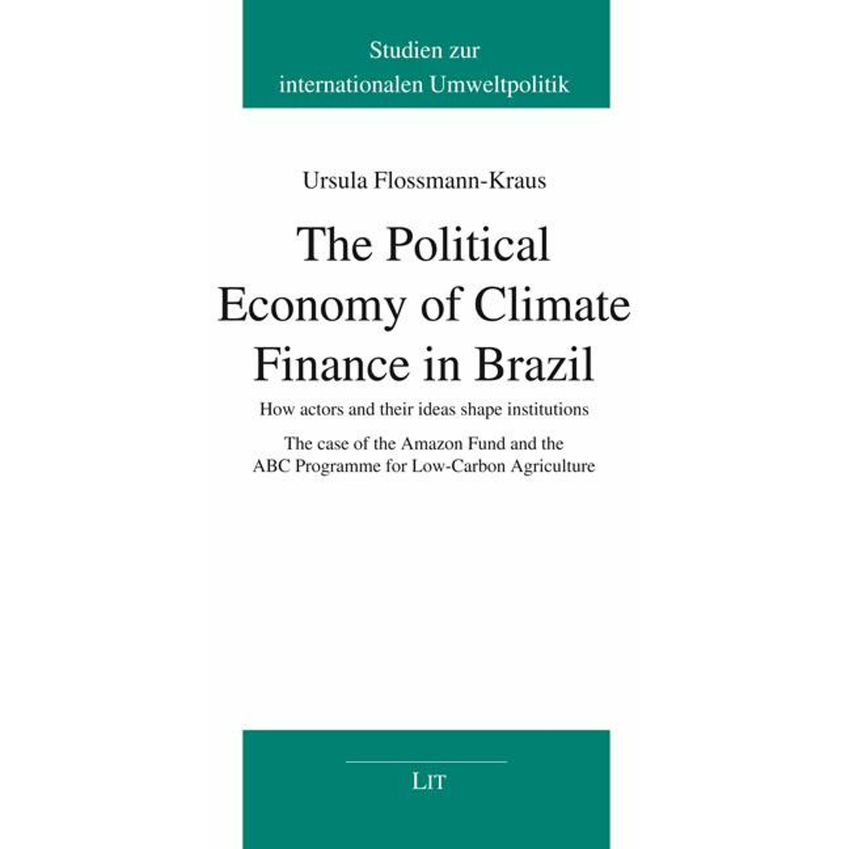 The Political Economy of Climate Finance in Brazil, Fachbücher von Ursula Flossmann-Kraus