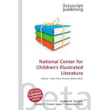 National Center for Children's Illustrated Literature, Fachbücher von Lambert M. Surhone, Miriam T. Timpledon, Susan F. ...
