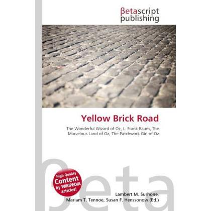 Yellow Brick Road, Fachbücher von Lambert M. Surhone, Mariam T. Tennoe, Susan F. Henssonow