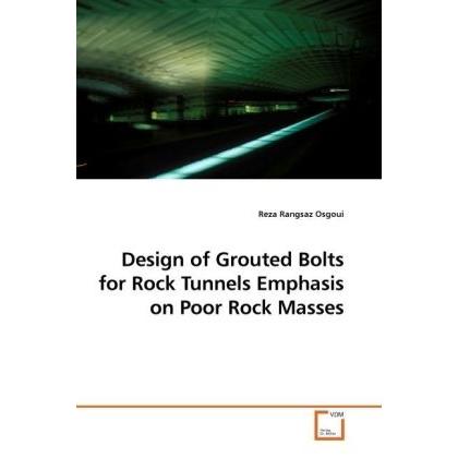 Design of Grouted Bolts for Rock Tunnels Emphasis on Poor Rock Masses, Fachbücher