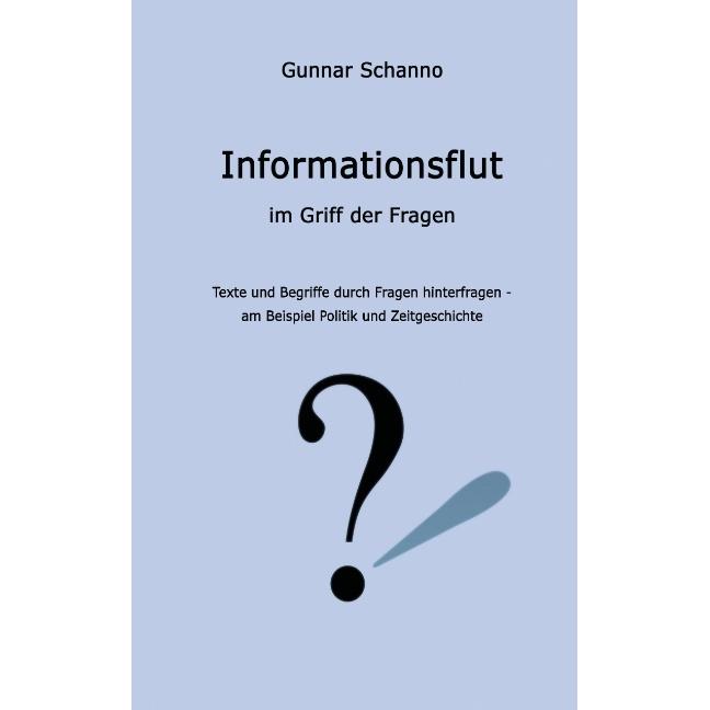 Informationsflut im Griff der Fragen, Belletristik von Gunnar Schanno