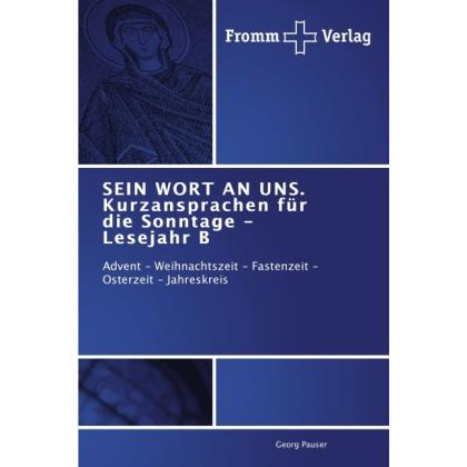 SEIN WORT AN UNS. Kurzansprachen für die Sonntage - Lesejahr B, Sachbücher von Georg Pauser