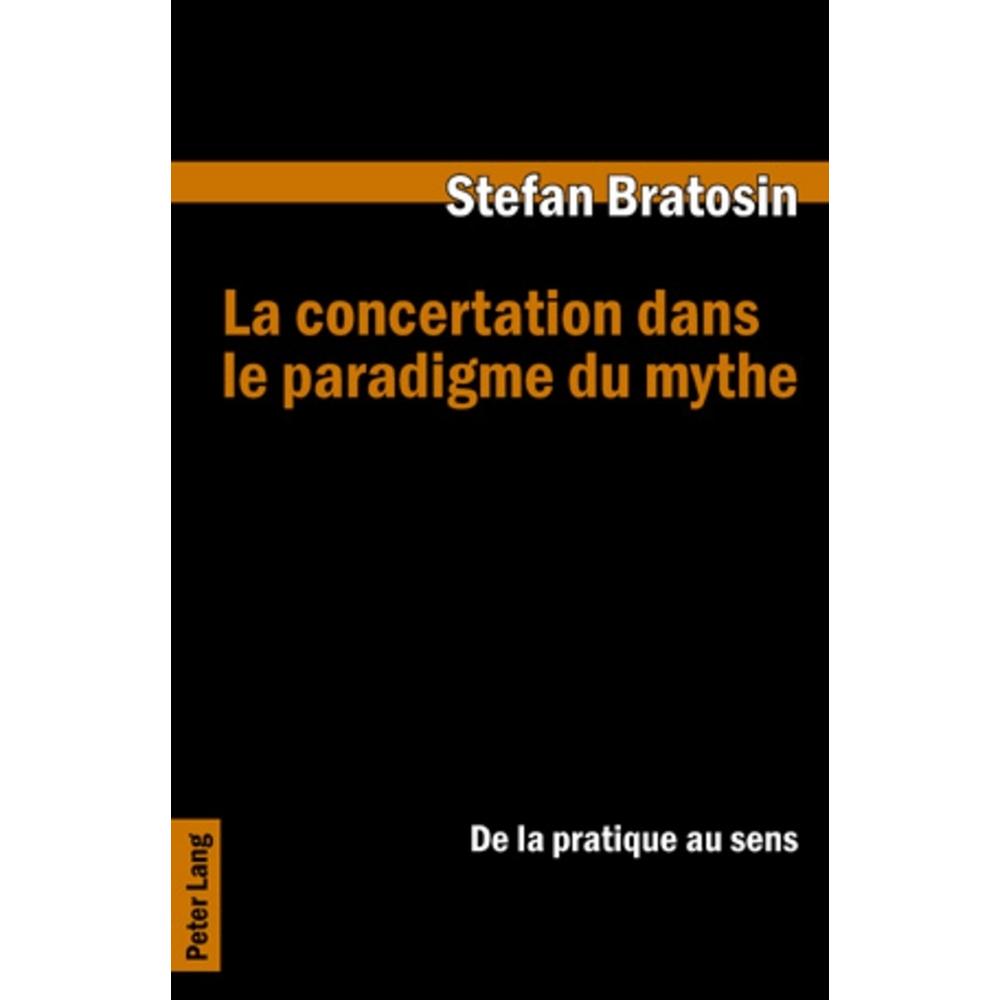 La concertation dans le paradigme du mythe, Fachbücher von Stefan Bratosin