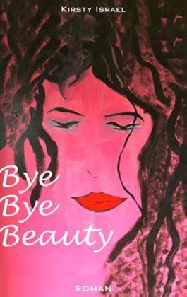 Produktbild Bye Bye Beauty (Deutsch, Kirsty Israel, 2013)