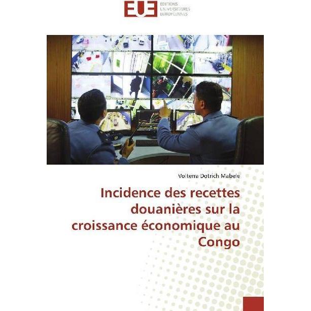 Incidence des recettes douanières sur la croissance économique au Congo, Fachbücher von Volterra Dotrich Mabele