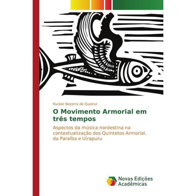 O Movimento Armorial em três tempos, Fachbücher von Rucker Bezerra de Queiroz