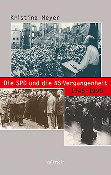 Produktbild Die SPD und die NS-Vergangenheit 1945-1990 (Deutsch, Kristina Meyer, 2015)