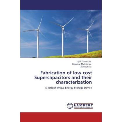 Fabrication of low cost Supercapacitors and their characterization, Fachbücher von Ujjal Kumar Sur, Dipankar Mukherjee, ...