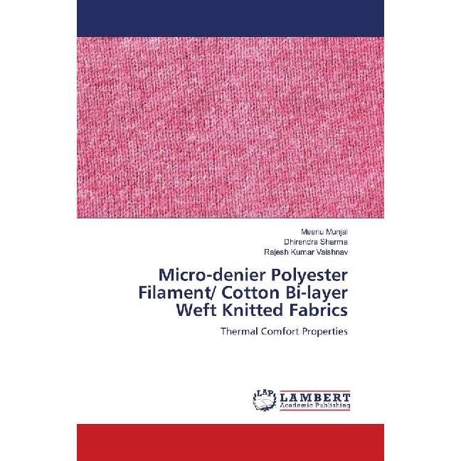 Micro-denier Polyester Filament/ Cotton Bi-layer Weft Knitted Fabrics, Fachbücher von Dhirendra Sharma, Meenu Munjal, Ra...