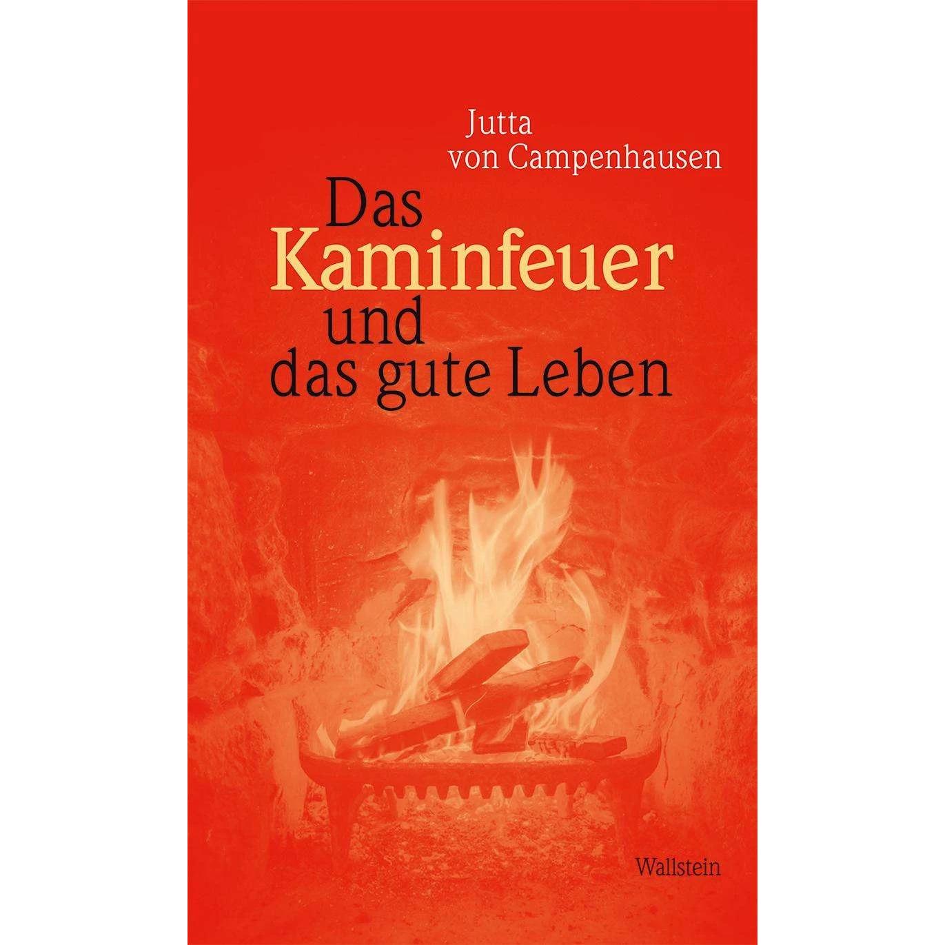 Das Kaminfeuer und das gute Leben, Sachbücher von Jutta von Campenhausen