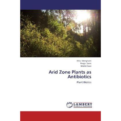 Arid Zone Plants as Antibiotics, Fachbücher von Ekta Menghani, Mohit Soni, Pooja Saini