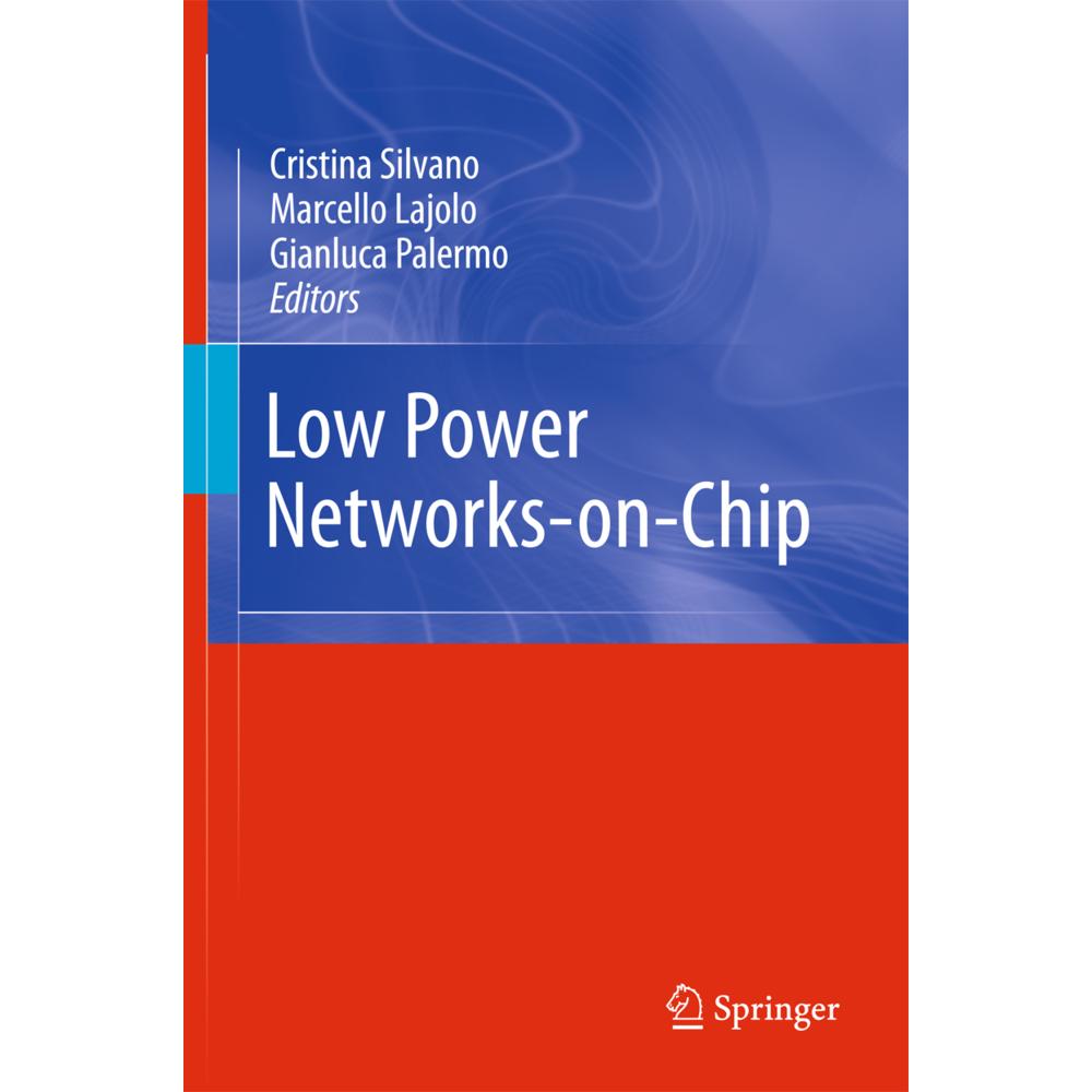 Low Power Networks-on-Chip, Fachbücher von Cristina Silvano, Gianluca Palermo, Marcello Lajolo