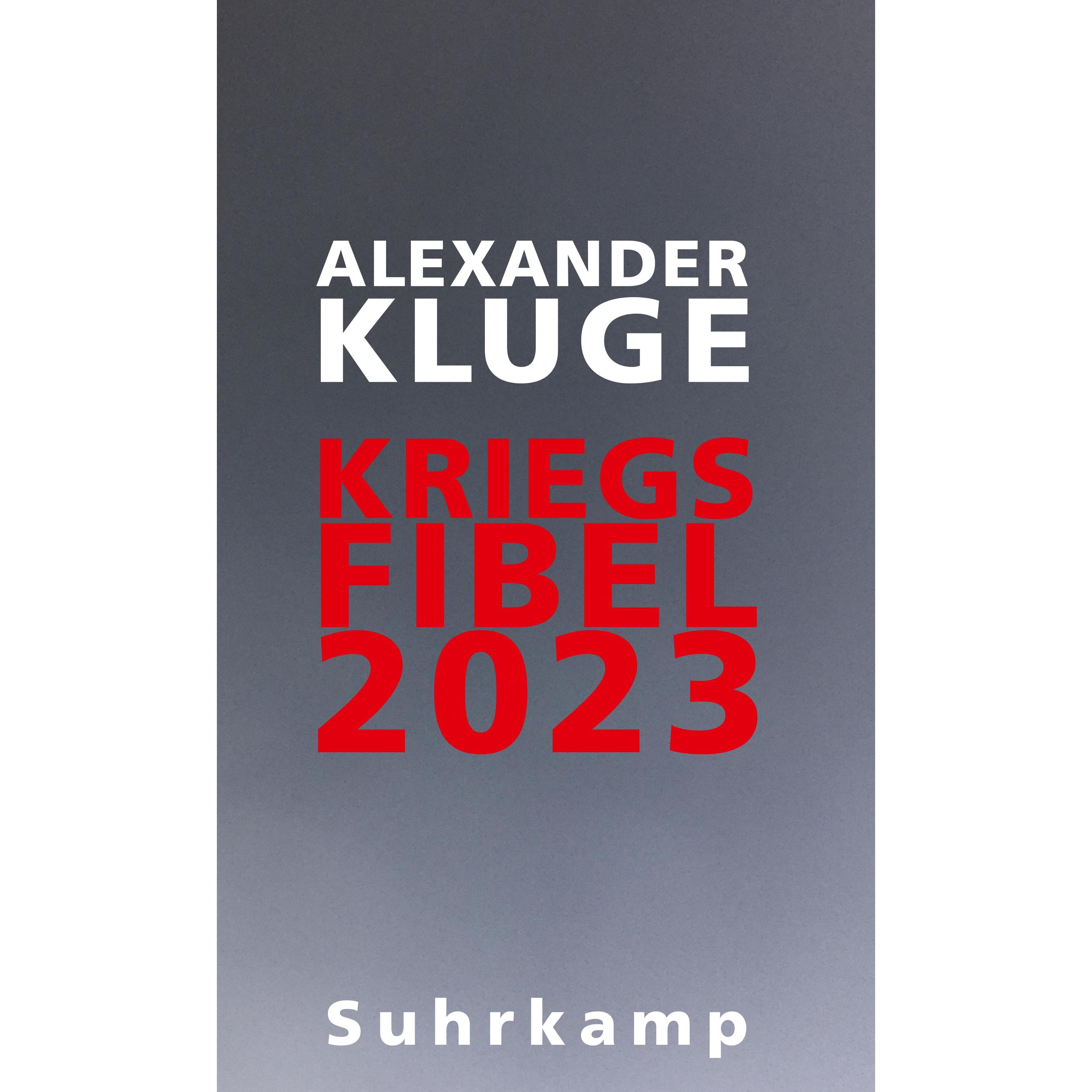 Kriegsfibel 2023, Belletristik von Alexander Kluge