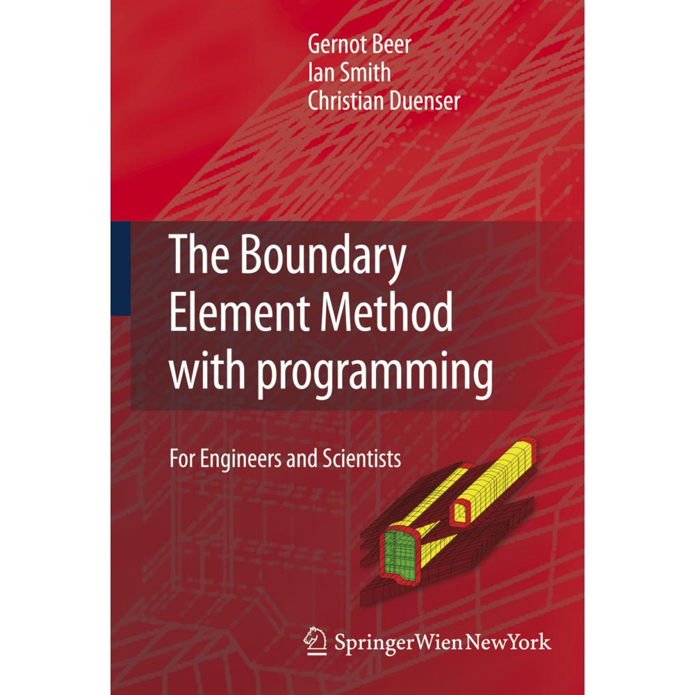 The Boundary Element Method with Programming, Fachbücher von Ian Smith, Christian Duenser, Gernot Beer