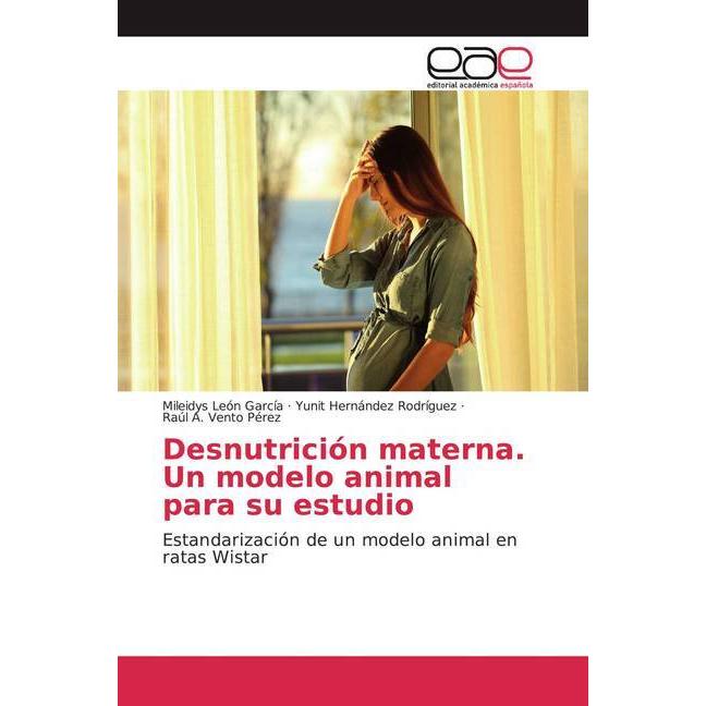 Desnutrición materna. Un modelo animal para su estudio, Fachbücher von Mileidys León García, Yunit Hernández Rodríguez, ...