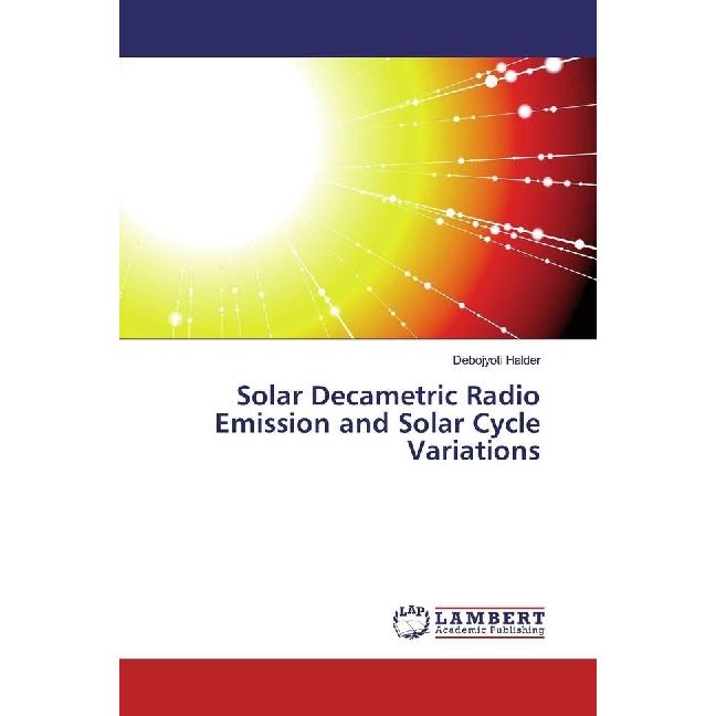 Solar Decametric Radio Emission and Solar Cycle Variations, Fachbücher von Debojyoti Halder