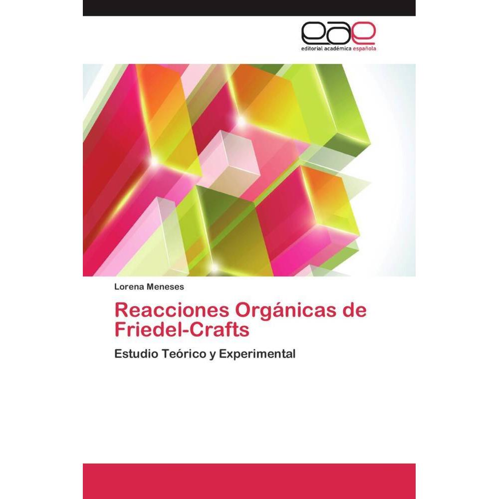 Reacciones Orgánicas de Friedel-Crafts, Fachbücher von Lorena Meneses