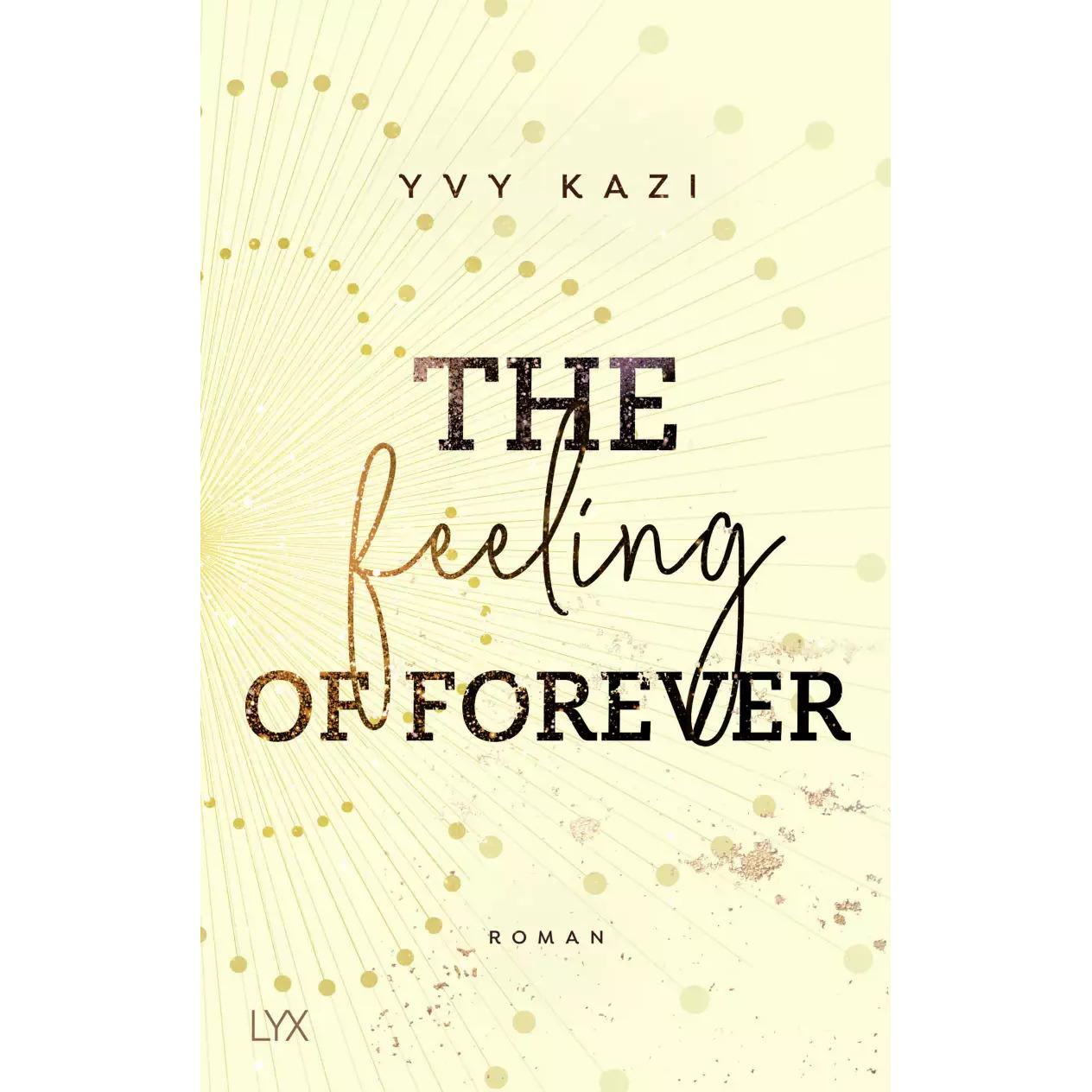 The Feeling Of Forever, Belletristik von Yvy Kazi