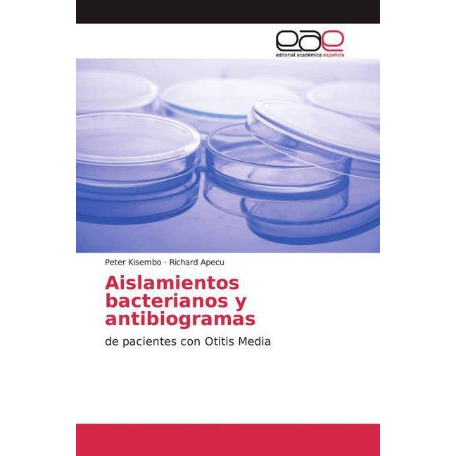 Aislamientos bacterianos y antibiogramas, Fachbücher von Richard Apecu, Peter Kisembo