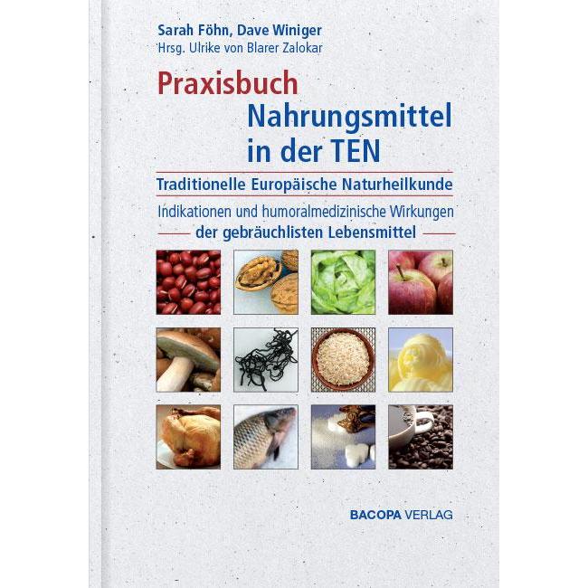 Praxisbuch Nahrungsmittel in der TEN (Traditionelle Europäische Naturheilkunde), Fachbücher von Sarah Winiger Föhn