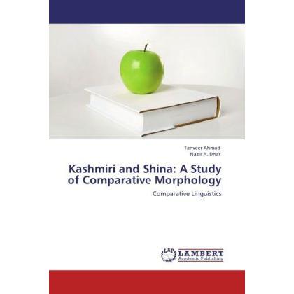 Kashmiri and Shina: A Study of Comparative Morphology, Fachbücher von Tanveer Ahmad, Nazir A. Dhar
